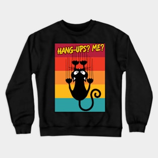 Black Cat Hanging – Hang Ups? Me? Crewneck Sweatshirt